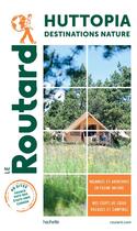 Couverture du livre « Guide du Routard ; Huttopia, destinations natures » de Collectif Hachette aux éditions Hachette Tourisme