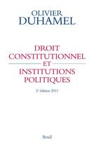 Couverture du livre « Droit constitutionnel et institutions politiques ; édition 2011 » de Olivier Duhamel aux éditions Seuil