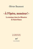 Couverture du livre « À l'opéra, monsieur! » de Olivier Baumont aux éditions Gallimard