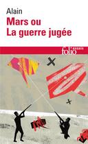 Couverture du livre « Mars ou la guerre jugée (1921) : de quelques-unes des causes réelles de la guerre entre nations civilisées (1916) » de Alain aux éditions Folio