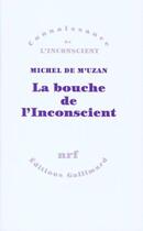 Couverture du livre « La bouche de l'inconscient » de Michel De M'Uzan aux éditions Gallimard