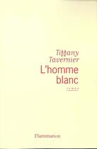 Couverture du livre « L'homme blanc » de Tiffany Tavernier aux éditions Flammarion