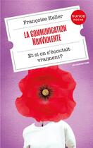 Couverture du livre « La communication nonviolente : et si on s'écoutait vraiment ? » de Francoise Keller aux éditions Dunod