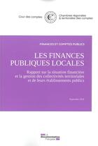 Couverture du livre « Les finances publiques locales ; rapport sur la situation financière et la gestion des collectivités territoriales et de leurs établissements publics » de Cour Des Comptes aux éditions Documentation Francaise