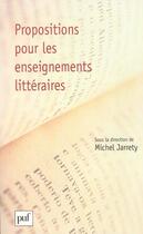 Couverture du livre « Propositions pour les enseignements littéraires » de Michel Jarrety aux éditions Puf