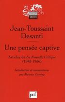 Couverture du livre « Une pensée captive ; articles de la nouvelle clinique (1948-1956) » de Desanti J-T. aux éditions Puf
