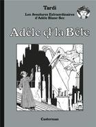 Couverture du livre « Adèle Blanc-Sec Tome 1 : Adèle et la bête » de Jacques Tardi aux éditions Casterman