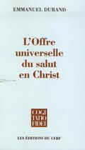 Couverture du livre « L'Offre universelle du salut en Christ » de Emmanuel Durand aux éditions Cerf