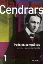 Couverture du livre « Oeuvres complètes Tome 1 ; poésies complètes » de Blaise Cendrars aux éditions Denoel