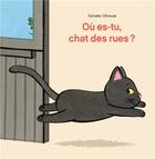 Couverture du livre « Où es-tu, chat des rues ? » de Tomoko Ohmura aux éditions Ecole Des Loisirs