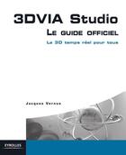 Couverture du livre « 3dvia studio ; le guide officiel ; la 3d en temps réel » de Jacques Vernus aux éditions Eyrolles