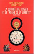 Couverture du livre « La journée de travail et le règne de la liberté » de Olivier Besancenot aux éditions Fayard