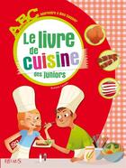 Couverture du livre « Le livre de cuisine des juniors » de Romain Lacroix aux éditions Fleurus
