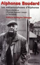 Couverture du livre « Les métamorphoses d'Alphonse ; mourir d'enfance ; l'étrange monsieur Joseph ; la fermeture » de Alphonse Boudard aux éditions Robert Laffont