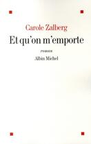 Couverture du livre « Et qu'on m'emporte » de Zalberg-C aux éditions Albin Michel