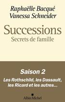 Couverture du livre « Successions Tome 2 : Secrets de famille » de Raphaelle Bacque et Vanessa Schneider aux éditions Albin Michel