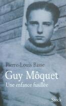 Couverture du livre « Guy Môquet une enfance fusillée » de Pierre-Louis Basse aux éditions Stock