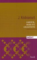 Couverture du livre « Amour, sexe et chasteté » de Jiddu Krishnamurti aux éditions Stock