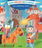 Couverture du livre « Mon décor 3D à créer ; le château fort » de  aux éditions Lito