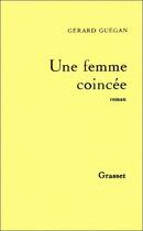 Couverture du livre « Une femme coincée » de Gerard Guegan aux éditions Grasset