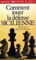 Couverture du livre « Comment jouer la defense sicilienne » de Levy/O'Connell aux éditions Grasset Et Fasquelle