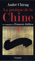 Couverture du livre « La pratique de la chine » de Andre Chieng aux éditions Grasset Et Fasquelle