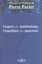 Couverture du livre « Mélanges en l'honneur de Pierre Pactet : l'esprit des institutions, l'équilibre des pouvoirs » de  aux éditions Dalloz