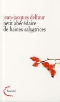 Couverture du livre « Petit abecedaire de haines salvatrices » de Jean-Jacques Delfour aux éditions Klincksieck