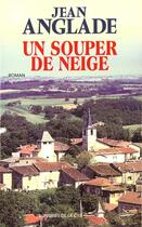 Couverture du livre « Un souper de neige » de Jean Anglade aux éditions Presses De La Cite