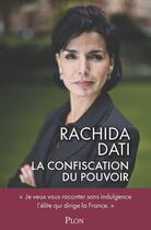 Couverture du livre « La confiscation du pouvoir » de Rachida Dati aux éditions Plon