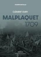 Couverture du livre « Malplaquet 1709 » de Clement Oury aux éditions Perrin