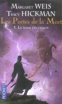 Couverture du livre « Les portes de la mort Tome 5 : la main du chaos » de Margaret Weis et Tracy Hickman aux éditions Pocket