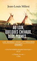 Couverture du livre « Au loin, quelques chevaux, deux plumes... » de Jean-Louis Milesi aux éditions Pocket