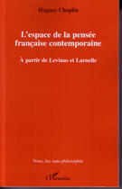 Couverture du livre « L'espace de la pensée française contemporaine ; à partir de levinas et laruelle » de Hugues Choplin aux éditions L'harmattan
