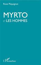 Couverture du livre « Myrto et les hommes » de Rose Péquignot aux éditions L'harmattan