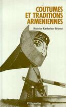 Couverture du livre « Coutumes et traditions armeniennes » de Beatrice Kasbarian-Bricout aux éditions Editions L'harmattan