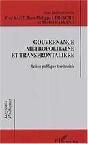 Couverture du livre « Gouvernance métropolitaine et transfrontalière ; action publique territoriale » de G Saez et J-P Leresche et M Bassang aux éditions Editions L'harmattan