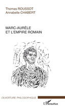 Couverture du livre « Marc-Aurèle et l'empire romain » de Annabelle Chabert et Thomas Roussot aux éditions Editions L'harmattan