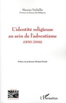 Couverture du livre « L'identité religieuse au sein de l'adventisme (1850-2006) » de Maurice Verfaillie aux éditions L'harmattan