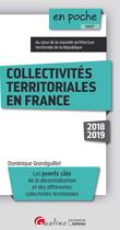 Couverture du livre « Collectivités territoriales en France (édition 2018/2019) » de Dominique Grandguillot aux éditions Gualino