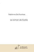 Couverture du livre « Le roman de Kostia » de Litvine+De Poortere aux éditions Editions Le Manuscrit