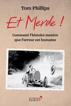 Couverture du livre « Et merde ! comment l'histoire montre que l'erreur est humaine » de Tom Phillips aux éditions Vuibert