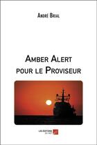 Couverture du livre « Amber alert pour le proviseur » de Andre Brial aux éditions Editions Du Net