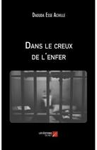 Couverture du livre « Dans le creux de l'enfer » de Esse Achille Daouda aux éditions Editions Du Net