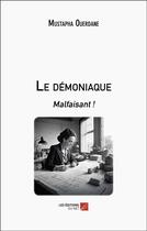 Couverture du livre « Le démoniaque : malfaisant ! » de Mustapha Ouerdane aux éditions Editions Du Net