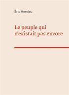 Couverture du livre « Le peuple qui n'existait pas encore » de Hervieu Eric aux éditions Books On Demand