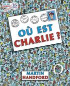 Couverture du livre « Ou est charlie ? » de Martin Handford aux éditions Grund