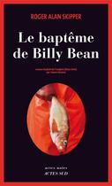 Couverture du livre « Le baptême de Billy Bean » de Skipper Roger Alan aux éditions Editions Actes Sud