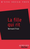 Couverture du livre « La fille qui rit » de Friot Bernard aux éditions Editions Actes Sud