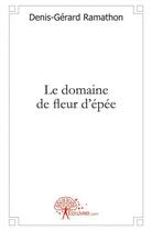 Couverture du livre « Le domaine de fleur d'epee » de Ramathon D-G. aux éditions Edilivre